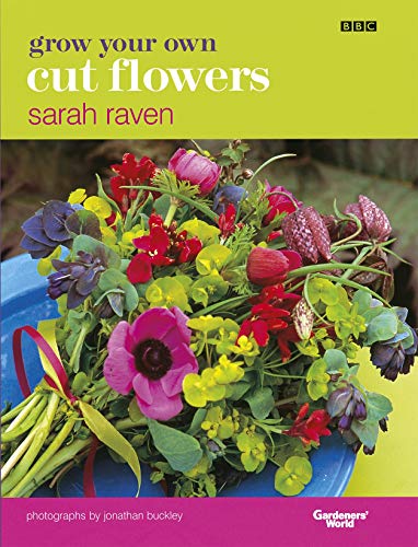 Sarah Raven, Grow Your Own Cut Flowers