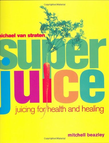 Michael Van Straten, Superjuice: Juicing for Health and Healing