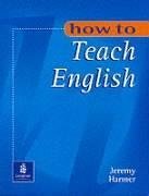 Jeremy Harmer, How to Teach English (How To... S.)