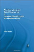 Peter Swirski, American Utopia and Social Engineering in Literature, Social Thought, and Political History