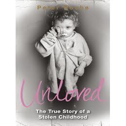 Peter Roche, Unloved The Story Of a Stolen Childhood