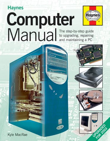 Kyle MacRae, The Computer Manual: The Step-by-step Guide to Upgrading and Repairing a PC