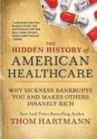 The Hidden History of American Healthcare by Thom Hartmann