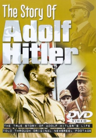 Story Of Adolf Hitler, The - The True Story Of Adolf Hitler's Life