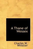 Charles W. Whistler, A Thane of Wessex