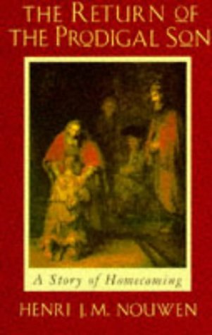 Henri J.M. Nouwen, The Return of the Prodigal Son: A Story of Homecoming