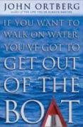 John Ortberg, If You Want to Walk on Water, You&#039;Ve Got to Get Out of the Boat