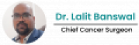 Dr. Lalit Banswal : Cancer surgeon Reviews - drlalitbanswal.com