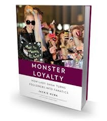 Jackie Huba, Monster Loyalty, How Lady Gaga Turns Followers into Fanatics