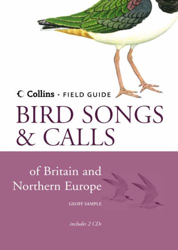 Geoff Sample, Collins Field Guide: Bird Songs and Calls of Britain and Northern Europe (Contains 2 accompanying CDs)